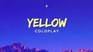 COLDPLAY - YELLOW  ( lyrics )