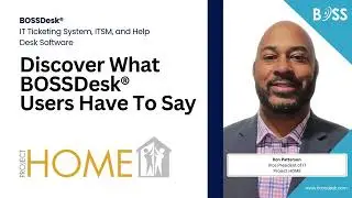 Discover What BOSSDesk&reg; Users Have To Say: Insights from Project Home Webinar