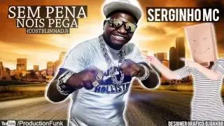 SERGINHO MC - SEM PENA NOIS PEGA ( COSTELINHADJ ) ProductionFunk