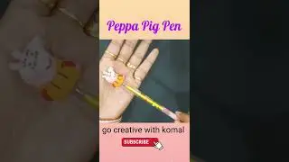 My new pen / Peppa pig pen #shorts #short #mystationerycollection #pen #gocreativewithkomal #komal