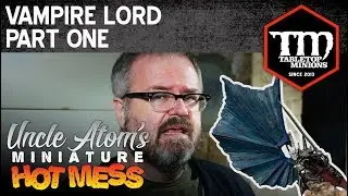 Vampire Lord, Part 1 - Uncle Atom's Miniature Hot Mess