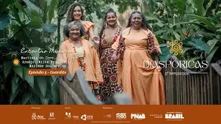 Diaspóricas – 3ª temp. | Ep. 5 | Guardiãs | Milca, Marlene, Katarine e Martinha