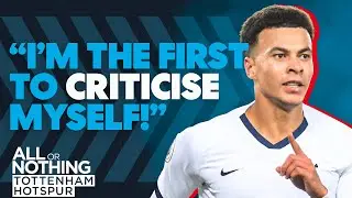 Has Dele Gone Backwards in Recent Seasons at Tottenham? | All or Nothing: Tottenham Hotspur