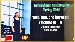 Chuntianle - Vaga luna, che inargenti - V. Bellini,US,International Spring Impression Music Festival