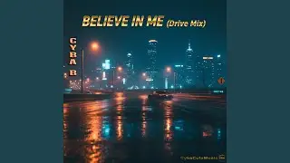 Believe in Me (Drive Mix)