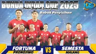 BUNDA INDAH CUP 2025 || FORTUNA Pronojiwo vs SEMESTA Malang