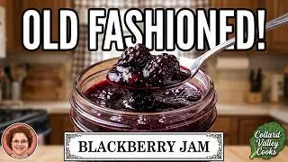 Old Fashioned Blackberry Preserves or Jam, 3 Ingredient Recipe with CVC
