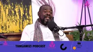 TANGAWIZI PODCAST EP 19 - The Male Identity & Relationships Ft. Drake Masinde