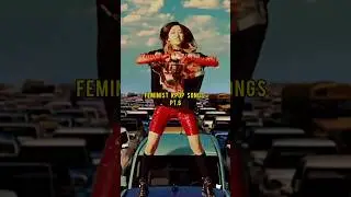 pt6#feminist #kpop #songs #blackpink #jennie #gain #bts #jhope #itzy #everglow