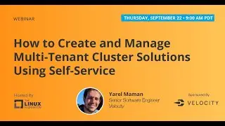 LF Live Webinar: How to Create and Manage Multi-Tenant Cluster Solutions Using Self-Service