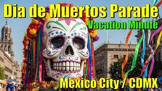 Mexico City D&iacute;a de Muertos Parade & Culture - Vacation Minute by ExplorerVacations - CDMX 4K HDR