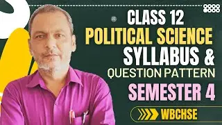 Class 12 Political Science Semester 4 (2026) | WB Board New Syllabus & Question Pattern