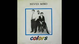 Colors - Never Mind (Instrumental) Discomagic records 1985