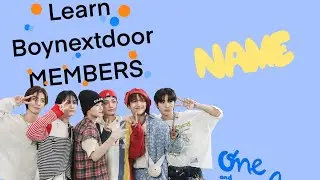 Learn BOYNEXTDOOR MEMBERS NAME