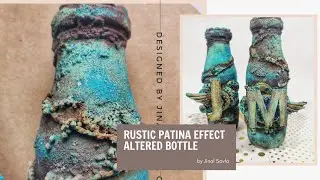 TUTORIAL | Step-by-Step | PatinaEffect | Altered Bottle |Home Decor | DIY| Recycle | Mixed Media |