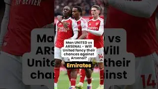 Man UNITED vs ARSENAL - Will  United fancy their chances against Arsenal?