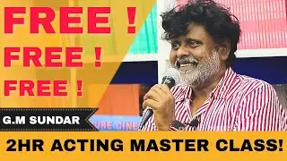G M SUNDAR 2 HOUR ACTING CLASS !