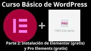 Curso b&aacute;sico de WordPress - Parte 2: Instalaci&oacute;n de Elementor y Pro Elements