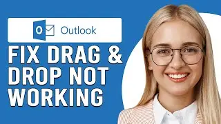 How To Fix Outlook Drag And Drop Not Working (What To Do When Drag And Drop Not Working In Outlook?)