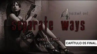 RE4: (CLÁSSICO) separate ways. 