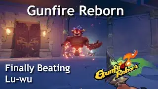 Gunfire Reborn | I Finally Beat the First Boss, Lu Wu, and it Only Took Me 18 Levels to Beat it...