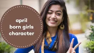 April born girls character☺| 15 facts about april month born girls😉 | Let's check🤩 | Sweety Editzz |