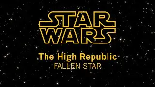 Star Wars: The High Republic: The Fallen Star (Opening Crawl)