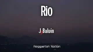 J Balvin - Rio (Letra/Lyrics) | MIXTEIP