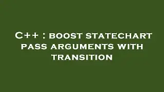 C++ : boost statechart pass arguments with transition