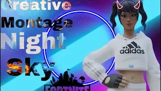Fortnite Creative Montage~Night Sky