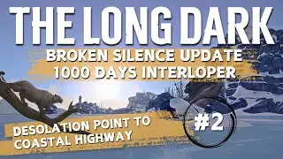 The Long Dark | Interloper (Day 3) | Pt. 2 | Attempt To Reach 1000 Days | Desolation Point Spawn