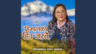 Himalako Heu Jastai
