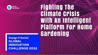 Fighting the climate crisis with an intelligent platform for home gardening at Design X Awards 2022