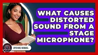 What Causes Distorted Sound From A Stage Microphone? - Open Mic Manual