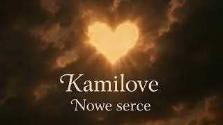 Kamilove - Nowe serce
