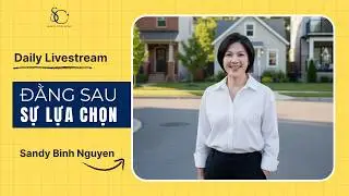 Đằng sau mỗi sự lựa chọn l&agrave; g&igrave;? | Sandy's vlog
