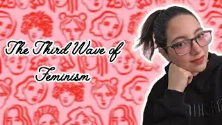 Third-Wave Feminism (1990s&ndash;2010s) | Quick Summary