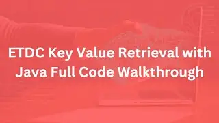 ETDC Key Value Retrieval with Java   Full Code Walkthrough