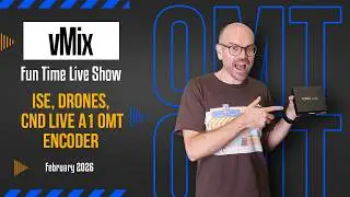vMix Fun Time Live Show February 2026- ISE, Drones and CNDLive A1 OMT encoder.
