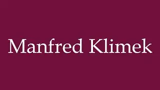 How to Pronounce ''Manfred Klimek'' Correctly in German