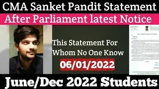 CMA Sanket Pandit  Statement After Parliament latest Notice For ICMAI President June/Dec 2022 | Kci