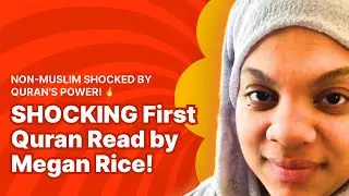 Discovering the Quran Megan Rice's First Encounter as a Non Muslim!