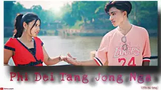 PHI DEI TANG JONG NGA  || Aryan Lyngdoh || Francis Marbaniang || Fedy Warjri ||