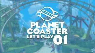 Let's Play Planet Coaster - Episode 01 - PARK OPENING