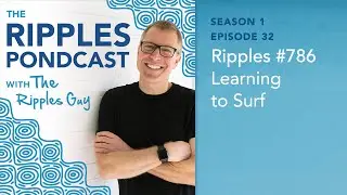 (TRP S1 E32) Ripples #786: Learning to Surf