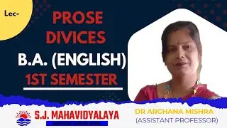 BA English by Archana Mishra:1st sem| Prose Devices| #sjmahavidyalaya #csjmukanpur #education #yt
