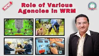 Role of Various Agencies in WRM  @ErSAPatel