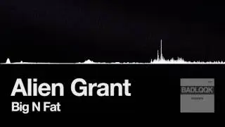 Alien Grant - Big N Fat