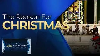 The Reason For Christmas | Jesse Duplantis
