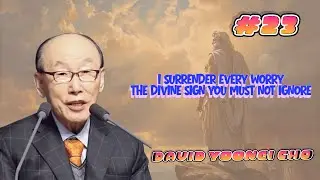 I Surrender Every Worry — The Divine Sign You Must Not Ignore | David Yonggi Cho 🌙 #23